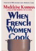 Madeleine Kamman - When French Women Cook