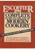 Auguste Escoffier - Escoffier: The Complete Guide to the Art of Modern Cookery