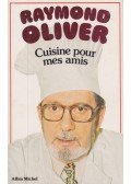 Raymond Oliver - Cuisine por mes amis