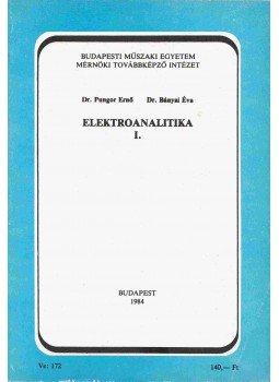 Pungor Ernő, Bányai Éva - Elektroanalitika I. Pungor Ernő, Bányai Éva - Elektroanalitika I., Budapest 1984 antikvár könyv