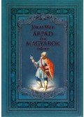 Jókai Mór - Árpád és a magyarok őskora (reprint)