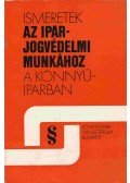 Bognár Istvánné,Szilvay Géza,Vincze Attila,Huber Imre,Pálos György - Ismeretek az iparjogvédelmi munkához