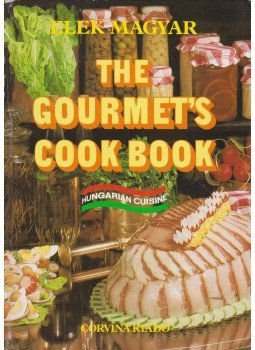 Magyar Elek - The Gourmet's Cook Book Magyar Elek - The Gourmet's Cook Book, Budapest 1983 antikvár könyv