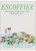 Auguste Escoffier - Escoffier: The Complete Guide to the Art of Modern Cookery