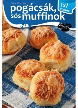 Elek Mária - Pogácsák, sós muffinok Elek Mária - Pogácsák, sós muffinok, Érd 2016 antikvár könyv