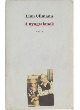 Linn Ullmann - A nyugtalanok Linn Ullmann - A nyugtalanok, Budapest 2016 antikvár könyv