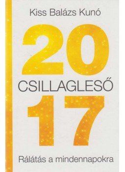 Kiss Balázs Kunó - Csillagleső 2017 Kiss Balázs Kunó - Csillagleső 2017, Fót 2016 antikvár könyv