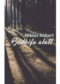 Miklós Róbert - Bódhifa alatt