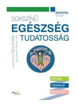 Melicher Dóra, Falus András - Sokszínű egészségtudatosság Melicher Dóra, Falus András - Sokszínű egészségtudatosság, null 2016 antikvár könyv
