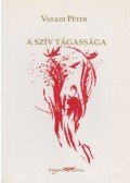 Vasadi Péter - A szív tágassága