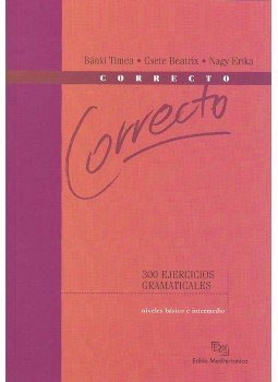 BÁNKI TIMEA, CSETE BEATRIX - CORRECTO - 300 EJERCICIOS GRAMATICALES - BÁNKI TIMEA, CSETE BEATRIX - CORRECTO - 300 EJERCICIOS GRAMATICALES -, null 0 antikvár könyv