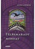 Szász András - Félbemaradt mondat