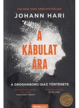 Johann Hari - A kábulat ára Johann Hari - A kábulat ára, Budapest 2016 antikvár könyv