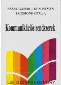 Zsigmond Gyula dr.,Dr. Kun István,Dr. Szász Gábor - Kommunikációs rendszerek