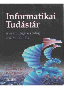 Horváth László, Pirkó József - Informatikai tudástár Horváth László, Pirkó József - Informatikai tudástár, Budapest 2001 antikvár könyv