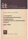 Schubert András,Braun Tibor,Bíróné Vasvári Lilian - A magyar természettudományi alapkutatás publikációs és idézettségi adatai 1981-1987