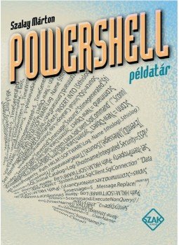 SZALAY MÁRTON - Powershell-példatár SZALAY MÁRTON - Powershell-példatár, Bicske 2008 antikvár könyv