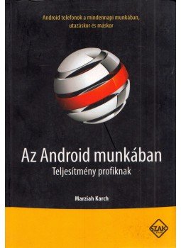 KARCH, MARZIAH - Az Android munkában KARCH, MARZIAH - Az Android munkában, Bicske 2010 antikvár könyv