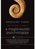 Bereczkei Tamás - A megtévesztés pszichológiája - Machiavellizmus