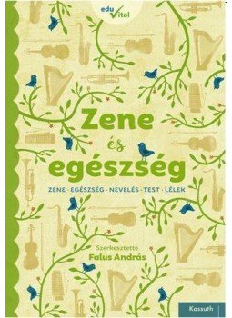 Falus András (szerk.) - Zene és egészség Falus András (szerk.) - Zene és egészség, Budapest 2016 antikvár könyv