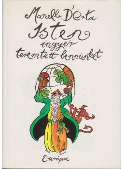 Dorta, Marcello - Isten ingyér teremtett bennünket Dorta, Marcello - Isten ingyér teremtett bennünket, Budapest 1993 antikvár könyv