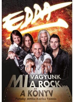 Pataky Attila - EDDA - A KÖNYV - MI VAGYUNK A ROCK... Pataky Attila - EDDA - A KÖNYV - MI VAGYUNK A ROCK..., null 2016 antikvár könyv