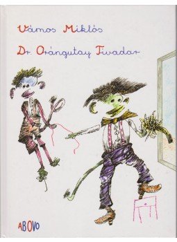 Vámos Miklós - Dr. Orángutay Tivadar Vámos Miklós - Dr. Orángutay Tivadar, Budapest 2006 antikvár könyv
