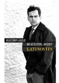Kelecsényi László - Aki az életével játszott - Latinovits