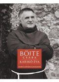 Böjte Csaba,Karikó Éva - Iránytű a végtelenhez - Beszélgetés a szabadságról és a parancsolatokról