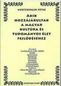 Wertzberger Péter - Akik hozzájárultak a magyar kultúra és tudományos élet fejlődéséhez