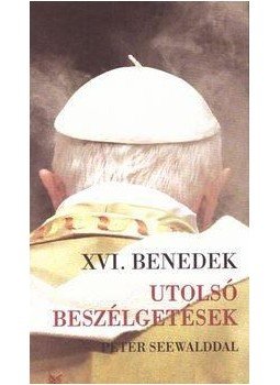 XVI. Benedek pápa - Utolsó beszélgetések Peter Seewalddal, null 2016 antikvár könyv