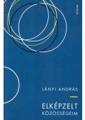 Lányi András - Elképzelt közösségeim