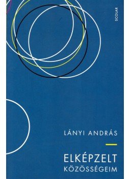Lányi András - Elképzelt közösségeim Lányi András - Elképzelt közösségeim, Budapest 2016 antikvár könyv