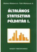 Dr. Molnár Máténé,Dr. Tóth Mártonné - Általános statisztika példatár I.