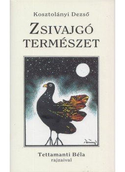 Kosztolányi Dezső - Zsivajgó természet Kosztolányi Dezső - Zsivajgó természet, Budapest 2016 antikvár könyv