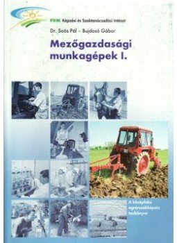 SOÓS PÁL, BUJDOSÓ GÁBOR - G-367/I MEZŐGAZDASÁGI MUNKAGÉPEK I., null 0 antikvár könyv