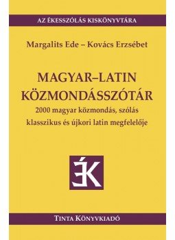 Margalits Ede, Kovács Erzsébet - Magyar-Latin közmondásszótár Margalits Ede, Kovács Erzsébet - Magyar-Latin közmondásszótár, Budapest 2014 antikvár könyv