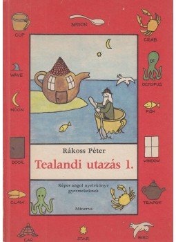 Rákoss Péter - Tealandi utazás I. Rákoss Péter - Tealandi utazás I., Budapest 1987 antikvár könyv