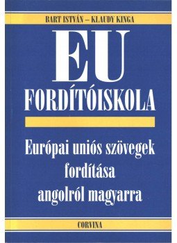 Bart István, Klaudy Kinga - EU fordítóiskola Bart István, Klaudy Kinga - EU fordítóiskola, 2003 antikvár könyv