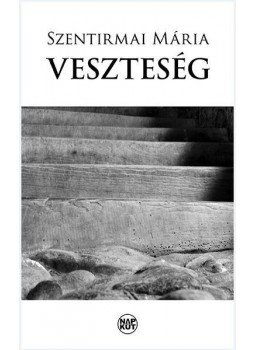 Szentirmai Mária - Veszteség Szentirmai Mária - Veszteség, null 2016 antikvár könyv