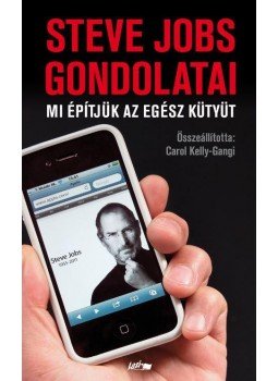 Carol Kelly, Gangi - Mi építjük az egész kütyüt - Steve Jobs gondolatai, null 2016 antikvár könyv
