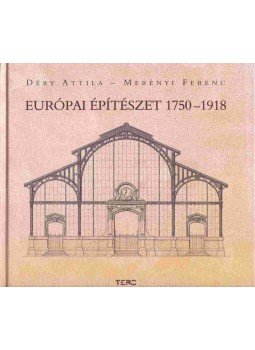 Déry Attila, Merényi Ferenc - Európai építészet 1750-1918 Déry Attila, Merényi Ferenc - Európai építészet 1750-1918, Budapest 2004 antikvár könyv
