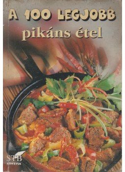 Mózes István Miklós - A 100 legjobb pikáns étel Mózes István Miklós - A 100 legjobb pikáns étel, Kistarcsa 2004 antikvár könyv
