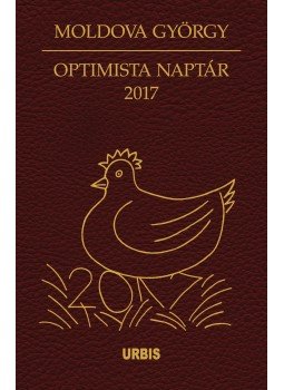 Moldova György - Optimista naptár 2017 Moldova György - Optimista naptár 2017, Budapest 2016 antikvár könyv