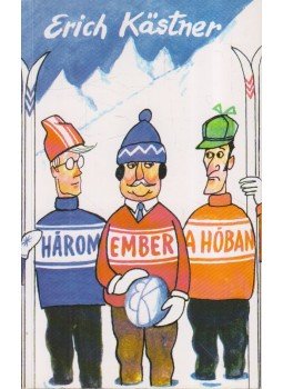 Erich Kästner - Három ember a hóban Erich Kästner - Három ember a hóban, Kaposvár 2005 antikvár könyv