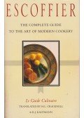 Auguste Escoffier - Escoffier: The Complete Guide to the Art of Modern Cookery