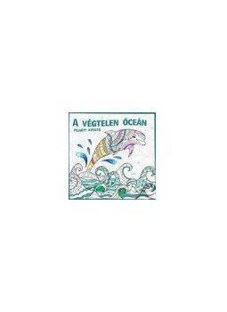 . - A végtelen óceán - felnőtt kifestő, null 2016 antikvár könyv