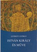 Györffy György - István király és műve