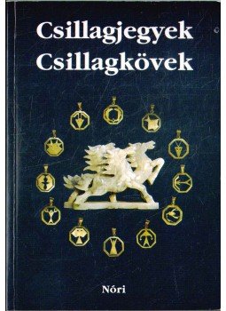 Kovács Kálmánné - Csillagjegyek - Csillagkövek + kártyamelléklet Kovács Kálmánné - Csillagjegyek - Csillagkövek + kártyamelléklet, 0 antikvár könyv