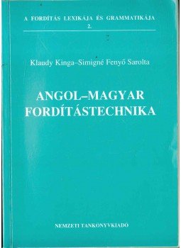 Klaudy Kinga, Simigné Fenyő Sarolta - Angol-magyar fordítástechnika Klaudy Kinga, Simigné Fenyő Sarolta - Angol-magyar fordítástechnika, Budapest 2000 antikvár könyv